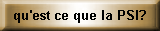 qu'est ce que la PSI?